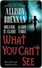 What You Can't See (Includes: Bullet Catcher, #8; Seven Deadly Sins Prequel)