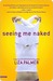 Seeing Me Naked (Kindle Edition)