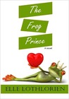 The Frog Prince by Elle Lothlorien The Frog Prince by Elle Lothlorien