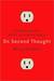 On Second Thought: Outsmarting Your Mind's Hard-Wired Habits (Kindle Edition)
