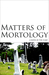 Matters of Mortology (Kindle Edition)