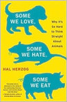 Some We Love, Some We Hate, Some We Eat: Why It's So Hard to Think Straight About Animals
