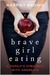 Brave Girl Eating (Kindle Edition)