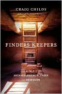 Finders Keepers by Craig Childs Finders Keepers by Craig Childs