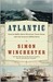 Atlantic: Great Sea Battles, Heroic Discoveries, Titanic Storms & a Vast Ocean of a Million Stories (Kindle Edition)