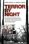 Terror by Night: The True Story of the Brutal Texas Murder that Destroyed a Family, . . .