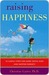 Raising Happiness: 10 Simple Steps for More Joyful Kids and Happier Parents (Kindle Edition)