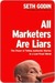 All Marketers Are Liars: The Power of Telling Authentic Stories in a Low-Trust World (Kindle Edition)