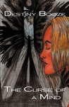 The Curse of a Mind by Destiny Booze