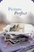 Picture Perfect (Kindle Edition)