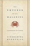 The Emperor of All Maladies by Siddhartha Mukherjee The Emperor of All Maladies by Siddhartha Mukherjee