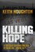 Killing Hope (Gabe Quinn, #1) by Keith Houghton - Author