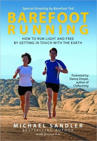 Barefoot Running: How to Run Light and Free by Getting in Touch with the Earth