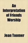 An Interpretation of Friends Worship