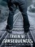 Train of Consequences
