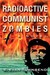 Radioactive Communist Zombies