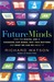 Future Minds: How the Digital Age is Changing Our Minds, Why this Matters and What We Can Do About It (Kindle Edition)