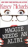 Maggie Needs An Alibi by Kasey Michaels