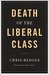 The Death of the Liberal Class (Kindle Edition)