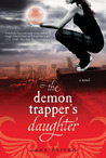 The Demon Trapper's Daughter (The Demon Trappers, #1)