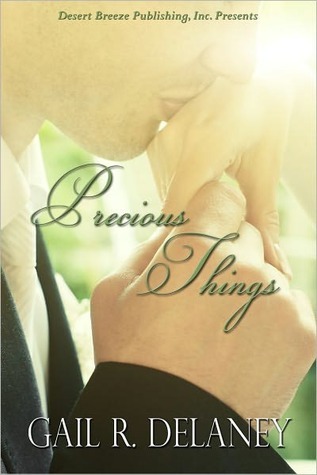Precious Things by Gail R. Delaney Precious Things by Gail R. Delaney