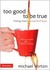Too Good to Be True: Finding Hope in a World of Hype (Kindle Edition)