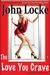 The Love You Crave by John  Locke