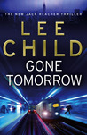 Gone Tomorrow by Lee Child Gone Tomorrow by Lee Child