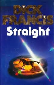 Straight by Dick Francis Straight by Dick Francis