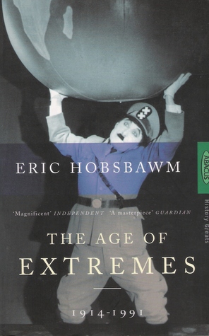 Age of Extremes: The Short Twentieth Century 1914-1991