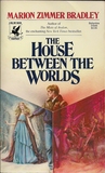 The House Between The Worlds by Marion Zimmer Bradley The House Between The Worlds by Marion Zimmer Bradley
