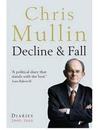 Decline & Fall: Diaries 2005 2010 Decline & Fall: Diaries 2005 2010