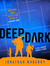 Deep, Dark (Kindle Edition)