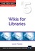 Wikis for Libraries