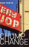 Chump Change by Dan Fante Chump Change by Dan Fante