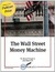 The Wall Street Money Machine