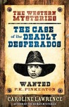 The Case of the Deadly Desperados by Caroline Lawrence The Case of the Deadly Desperados by Caroline Lawrence