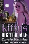 Kitty's Big Trouble by Carrie Vaughn Kitty's Big Trouble by Carrie Vaughn