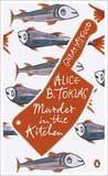 Murder in the Kitchen. by Alice B. Toklas