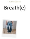 Breath(e) Breath(e)