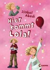 Hier kommt Lola! (Lola, #1) Hier kommt Lola! (Lola, #1)