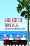 More Ketchup Than Salsa - Confessions of a Tenerife Barman by Joe Cawley More Ketchup Than Salsa - Confessions of a Tenerife Barman by Joe Cawley