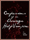 Confessions of an Average Half-Vampire Confessions of an Average Half-Vampire