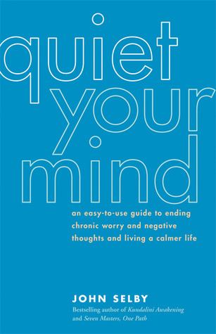 Quiet Your Mind by John Selby