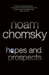 Hopes and Prospects by Noam Chomsky