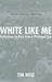 White Like Me: Reflections ...