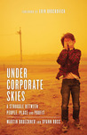 Under Corporate Skies: A Struggle Between People, Place, and Profit Under Corporate Skies: A Struggle Between People, Place, and Profit