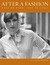After a Fashion: What We Wore: 1947 to Today