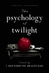 The Psychology of Twilight by E. David Klonsky