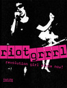 Riot Grrrl by Nadine Monem Riot Grrrl by Nadine Monem
